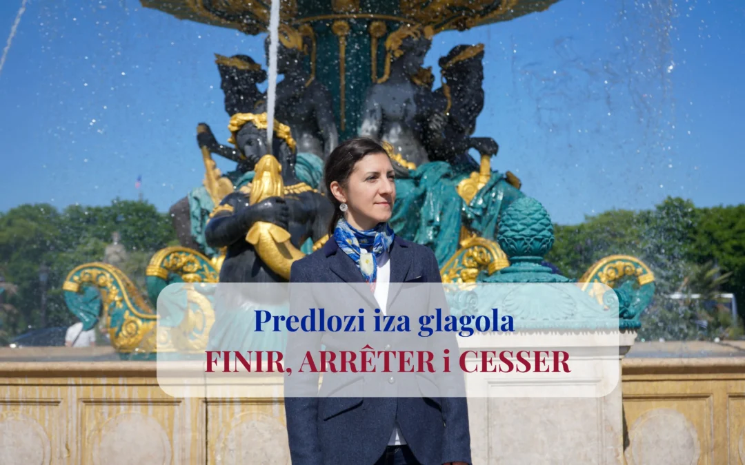 Glagoli FINIR, ARRÊTER i CESSER